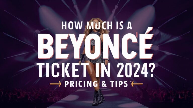 How Much is a Beyoncé Ticket in 2024